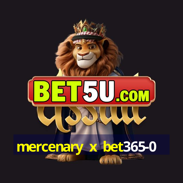 mercenary x bet365